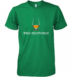 Well That's Neat  Funny Whiskey Men's Premium T-Shirt