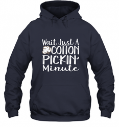 Wait Just A Cotton Pickin Minute Tshirt Farm Life Farmer Hooded Sweatshirt