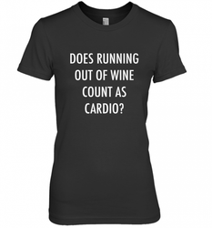 Fitness Does Running Out Of Wine Count As Cardio Women's Premium T-Shirt
