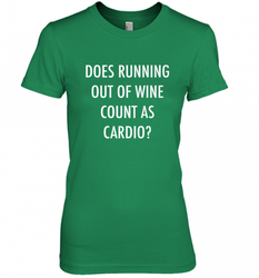 Fitness Does Running Out Of Wine Count As Cardio Women's Premium T-Shirt