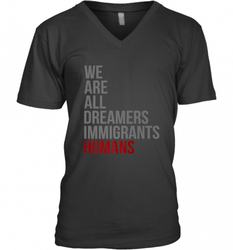 We Are All Dreamers Immigrants Humans Defend DACA Men's V-Neck