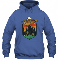 If You're Going To Be A Bear Be A Grizzly, Outdoor, Camping Hooded Sweatshirt Hooded Sweatshirt - Nice-Tshirts4u