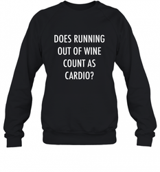 Fitness Does Running Out Of Wine Count As Cardio Crewneck Sweatshirt