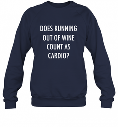 Fitness Does Running Out Of Wine Count As Cardio Crewneck Sweatshirt