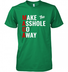 Funny Anti Trump Maga Make The Asshole Go Away Men's Premium T-Shirt