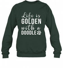 Life Is Golden With A Doodle T Shirt  Golden Doodle Lovers Crewneck Sweatshirt Crewneck Sweatshirt - Nice-Tshirts4u