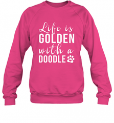Life Is Golden With A Doodle T Shirt  Golden Doodle Lovers Crewneck Sweatshirt Crewneck Sweatshirt - Nice-Tshirts4u