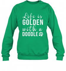 Life Is Golden With A Doodle T Shirt  Golden Doodle Lovers Crewneck Sweatshirt Crewneck Sweatshirt - Nice-Tshirts4u