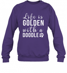 Life Is Golden With A Doodle T Shirt  Golden Doodle Lovers Crewneck Sweatshirt Crewneck Sweatshirt - Nice-Tshirts4u
