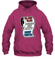 I'm Just Glad People Are Wiping Their Butts Hooded Sweatshirt Hooded Sweatshirt - Nice-Tshirts4u