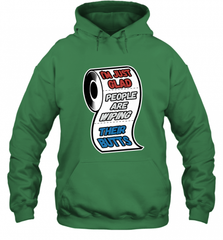 I'm Just Glad People Are Wiping Their Butts Hooded Sweatshirt Hooded Sweatshirt - Nice-Tshirts4u