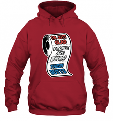 I'm Just Glad People Are Wiping Their Butts Hooded Sweatshirt Hooded Sweatshirt - Nice-Tshirts4u