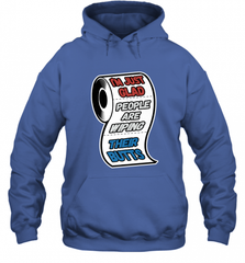 I'm Just Glad People Are Wiping Their Butts Hooded Sweatshirt Hooded Sweatshirt - Nice-Tshirts4u