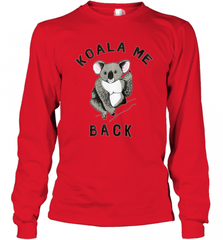 Koala me Back Tee. Cute Morningstar Shirt, Lucifer and Ella Long Sleeve T-Shirt Long Sleeve T-Shirt - Nice-Tshirts4u