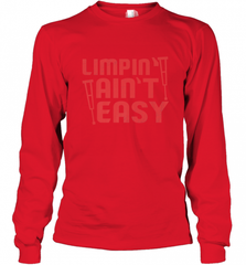 Funny Limping Ain't Easy Crutches Broken Leg Recovery Gift Long Sleeve T-Shirt Long Sleeve T-Shirt - Nice-Tshirts4u