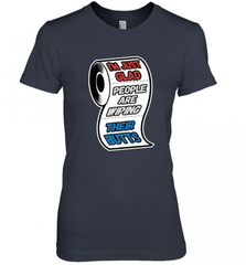 I'm Just Glad People Are Wiping Their Butts Women's Premium T-Shirt Women's Premium T-Shirt - Nice-Tshirts4u