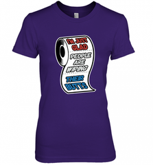 I'm Just Glad People Are Wiping Their Butts Women's Premium T-Shirt Women's Premium T-Shirt - Nice-Tshirts4u