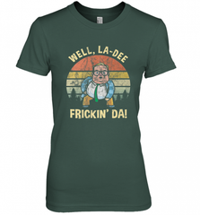 Well, La Dee Frickin Da! Motivational Van Down By The River Women's Premium T-Shirt Women's Premium T-Shirt - Nice-Tshirts4u