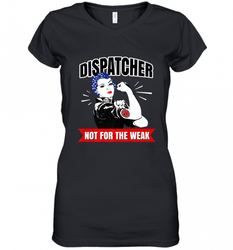 Dispatcher Not For The Weak Perfect Telecommunicator Gift Women's V-Neck T-Shirt
