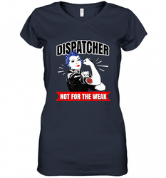 Dispatcher Not For The Weak Perfect Telecommunicator Gift Women's V-Neck T-Shirt
