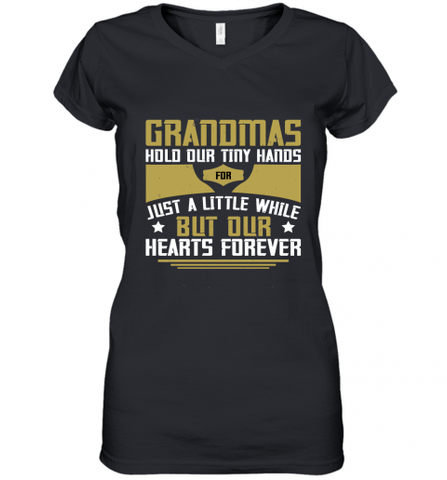 Grandmas hold our tiny hands for just a little while…..but our hearts forever 01 Women's V-Neck T-Shirt Women's V-Neck T-Shirt / Black / S Women's V-Neck T-Shirt - Nice-Tshirts4u