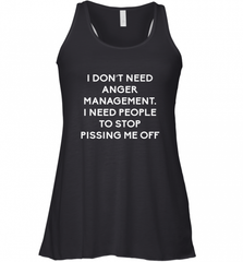 Funny I Dont Need Anger Management Classes Dont Piss Me OFF Women's Racerback Tank Women's Racerback Tank - Nice-Tshirts4u