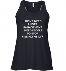 Funny I Dont Need Anger Management Classes Dont Piss Me OFF Women's Racerback Tank Women's Racerback Tank - Nice-Tshirts4u
