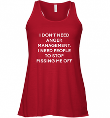 Funny I Dont Need Anger Management Classes Dont Piss Me OFF Women's Racerback Tank Women's Racerback Tank - Nice-Tshirts4u