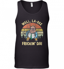 Well, La Dee Frickin Da! Motivational Van Down By The River Men's Tank Top Men's Tank Top - Nice-Tshirts4u