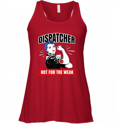 Dispatcher Not For The Weak Perfect Telecommunicator Gift Women's Racerback Tank