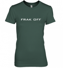 Battlestar Galactica Frak Off Official Tee Women's Premium T-Shirt Women's Premium T-Shirt - Nice-Tshirts4u