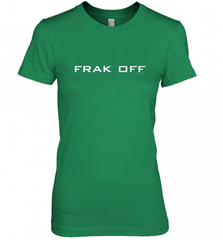 Battlestar Galactica Frak Off Official Tee Women's Premium T-Shirt Women's Premium T-Shirt - Nice-Tshirts4u