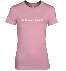 Battlestar Galactica Frak Off Official Tee Women's Premium T-Shirt Women's Premium T-Shirt - Nice-Tshirts4u