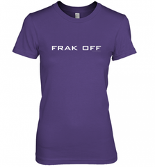 Battlestar Galactica Frak Off Official Tee Women's Premium T-Shirt Women's Premium T-Shirt - Nice-Tshirts4u