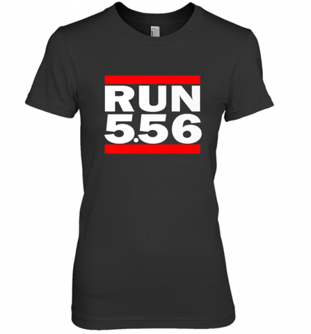 Run 5.56 Long Gun AR 15 Women's Premium T-Shirt Women's Premium T-Shirt / Black / XS Women's Premium T-Shirt - Nice-Tshirts4u