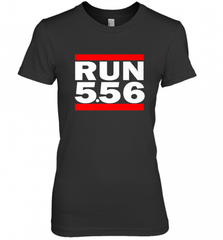 Run 5.56 Long Gun AR 15 Women's Premium T-Shirt Women's Premium T-Shirt - Nice-Tshirts4u