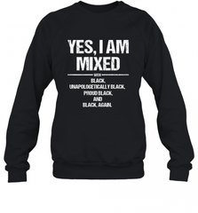 Yes I Am Mixed with Black Proud Black History Month Tee Crewneck Sweatshirt Crewneck Sweatshirt - Nice-Tshirts4u