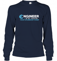 Funny Engineer Engineer I'm Not Arguing Shirt Funny Long Sleeve T-Shirt