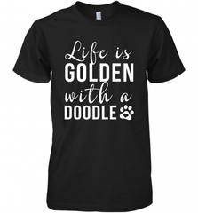 Life Is Golden With A Doodle T Shirt  Golden Doodle Lovers Men's Premium T-Shirt Men's Premium T-Shirt - Nice-Tshirts4u