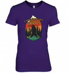 If You're Going To Be A Bear Be A Grizzly, Outdoor, Camping Women's Premium T-Shirt Women's Premium T-Shirt - Nice-Tshirts4u