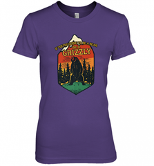 If You're Going To Be A Bear Be A Grizzly, Outdoor, Camping Women's Premium T-Shirt Women's Premium T-Shirt - Nice-Tshirts4u