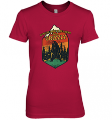 If You're Going To Be A Bear Be A Grizzly, Outdoor, Camping Women's Premium T-Shirt Women's Premium T-Shirt - Nice-Tshirts4u