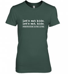 Let's Eat Kids Punctuation Saves Lives Grammar Outfit Gift Women's Premium T-Shirt Women's Premium T-Shirt - Nice-Tshirts4u