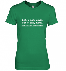 Let's Eat Kids Punctuation Saves Lives Grammar Outfit Gift Women's Premium T-Shirt Women's Premium T-Shirt - Nice-Tshirts4u