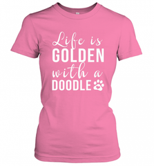 Life Is Golden With A Doodle T Shirt  Golden Doodle Lovers Women's T-Shirt Women's T-Shirt - Nice-Tshirts4u