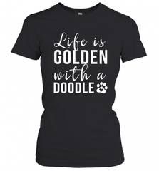 Life Is Golden With A Doodle T Shirt  Golden Doodle Lovers Women's T-Shirt Women's T-Shirt - Nice-Tshirts4u