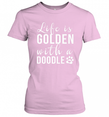 Life Is Golden With A Doodle T Shirt  Golden Doodle Lovers Women's T-Shirt Women's T-Shirt - Nice-Tshirts4u