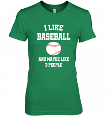 I Like Baseball And Maybe Like Three People Sport Fun Gift Women's Premium T-Shirt Women's Premium T-Shirt - Nice-Tshirts4u