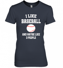 I Like Baseball And Maybe Like Three People Sport Fun Gift Women's Premium T-Shirt Women's Premium T-Shirt - Nice-Tshirts4u
