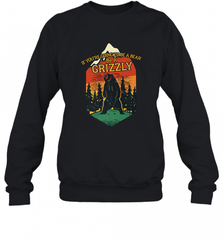 If You're Going To Be A Bear Be A Grizzly, Outdoor, Camping Crewneck Sweatshirt Crewneck Sweatshirt - Nice-Tshirts4u